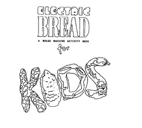 ELECTRIC BREAD A BREAD MACHINE ACTIVITYBOOK FOR KIDS