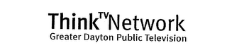 THINKTVNETWORK GREATER DAYTON PUBLIC TELEVISION