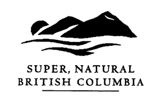 SUPER, NATURAL BRITISH COLUMBIA'