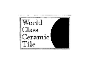 WORLD CLASS CERAMIC TILE