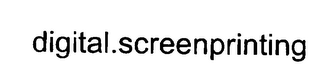DIGITAL.SCREENPRINTING