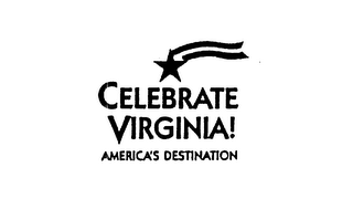 CELEBRATE VIRGINIA! AMERICA'S DESTINATION