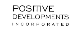 POSITIVE DEVELOPMENTS INCORPORATED
