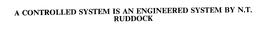 A CONTROLLED SYSTEM IS AN ENGINEERED SYSTEM BY N.T. RUDDOCK