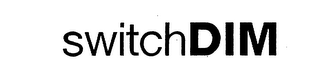 SWITCHDIM