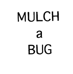 MULCH A BUG