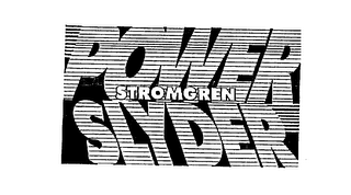 STROMGREN POWER SLYDER