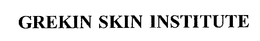 GREKIN SKIN INSTITUTE