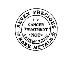 SEVEN PRECIOUS METALS RARE I.V. CANCER TREATMENT NOT PATIENT TOXIC