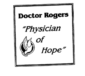 DOCTOR ROGERS "PHYSICIAN OF HOPE"