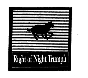 RIGHT OF NIGHT TRUMPH