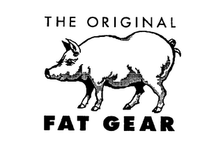 THE ORIGINAL FAT GEAR