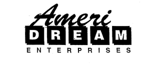 AMERIDREAM ENTERPRISES