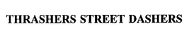 THRASHERS STREET DASHERS