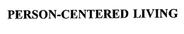 PERSON-CENTERED LIVING