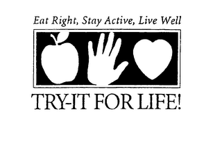 EAT RIGHT, STAY ACTIVE, LIVE WELL TRY-IT FOR LIFE!