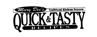 MARY DEE'S TRADITIONAL KITCHENS PRESENTS QUICK & TASTY RECIPES