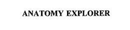 ANATOMY EXPLORER