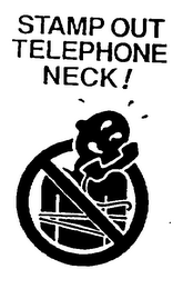 STAMP OUT TELEPHONE NECK!