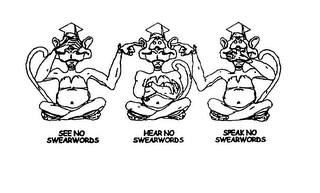 SEE NO SWEARWORDS HEAR NO SWEARWORDS SPEAK NO SWEARWORDS