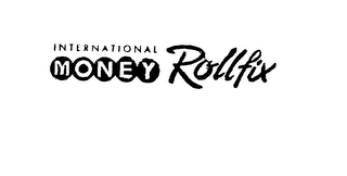 INTERNATIONAL MONEY ROLLFIX