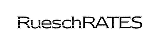 RUESCH RATES