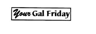 YOUR GAL FRIDAY