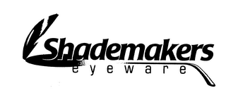 SHADEMAKERS EYEWARE