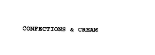 CONFECTIONS & CREAM