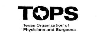 TOPS TEXAS ORGANIZATION OF PHYSICIANS AND SURGEONS