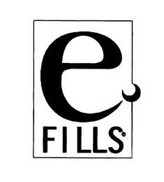 E FILLS