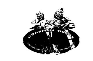 GRAPPLIN' GURUS GROUND TACTIC & OTHER STRIKING MODES