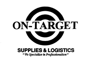 ON-TARGET SUPPLIES & LOGISTICS "WE SPECIALIZE IN PROFESSIONALISM"