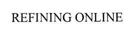 REFINING ONLINE