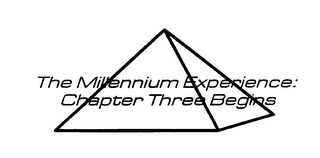 THE MILLENNIUM EXPERIENCE: CHAPTER THREE BEGINS