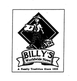 BILLY'S WORLDWIDE NEWS A FAMILY TRADITION SINCE 1903