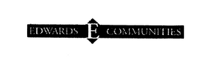 EDWARDS E COMMUNITIES