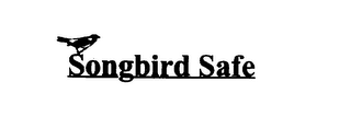 SONGBIRD SAFE