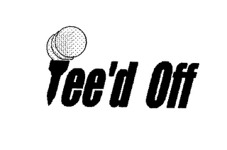 TEE'D OFF