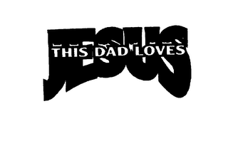 THIS DAD LOVES JESUS