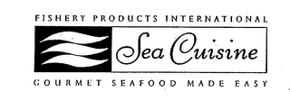 FISHERY PRODUCTS INTERNATIONAL SEA CUISINE GOURMET SEAFOOD MADE EASY