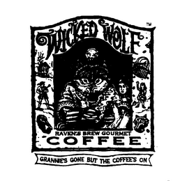 "WICKED WOLF RAVEN'S BREW GOURMET COFFEE GRANNIE'S GONE BUT THE COFFEE'S ON"