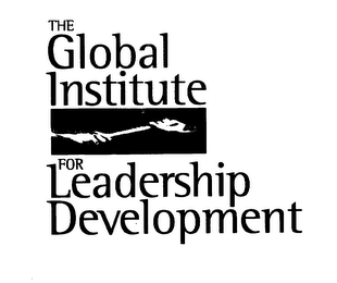 THE GLOBAL INSTITUTE FOR LEADERSHIP DEVELOPMENT