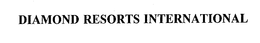 DIAMOND RESORTS INTERNATIONAL