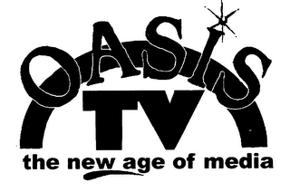 OASIS TV THE NEW AGE OF MEDIA