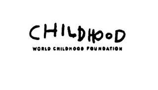 CHILDHOOD WORLD CHILDHOOD FOUNDATION