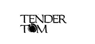 TENDER TOM