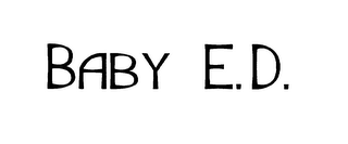 BABY E.D.