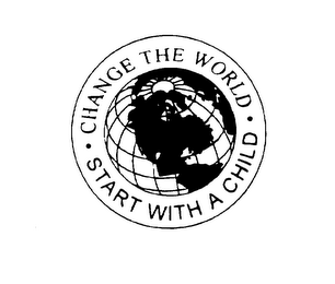 CHANGE THE WORLD START WITH A CHILD