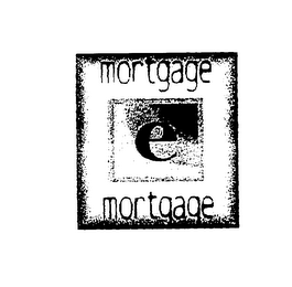 MORTGAGE E MORTGAGE